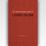 The Young Person’s Guide to Living Islam